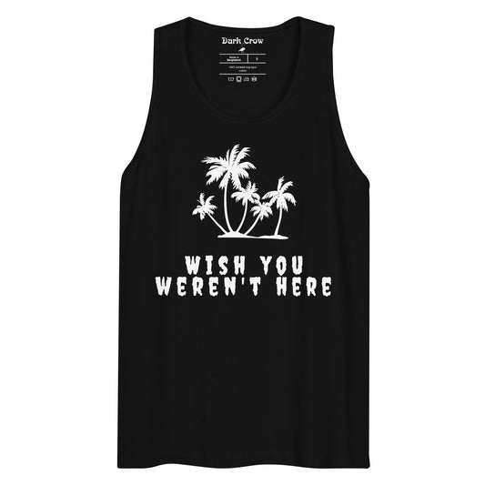 Wish You Weren't Here - Men's Premium Tank Top