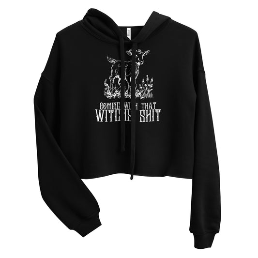 Coming With That Witchy Shit - Cropped Hoodie