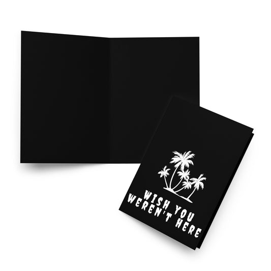 Wish You Weren't Here - Greeting card - 3 Sizes
